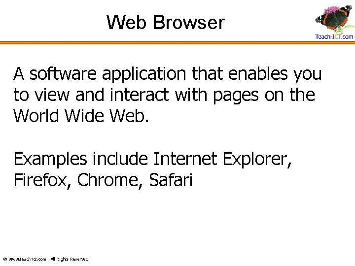 Web Browser A software application that enables you to view and interact with pages