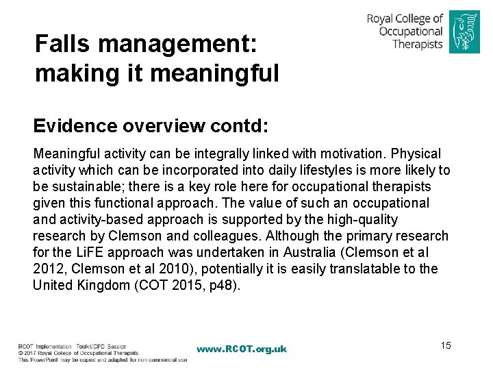 Falls management: making it meaningful Evidence overview contd: Meaningful activity can be integrally linked
