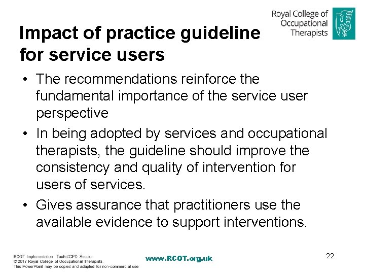 Impact of practice guideline for service users • The recommendations reinforce the fundamental importance