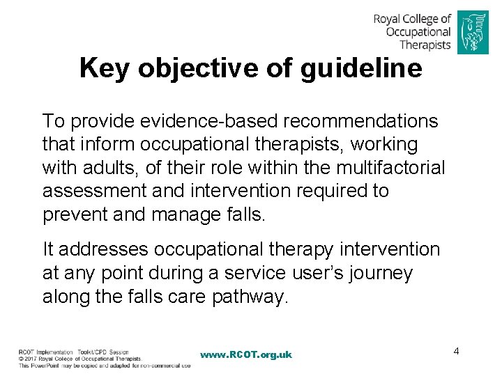 Key objective of guideline To provide evidence-based recommendations that inform occupational therapists, working with