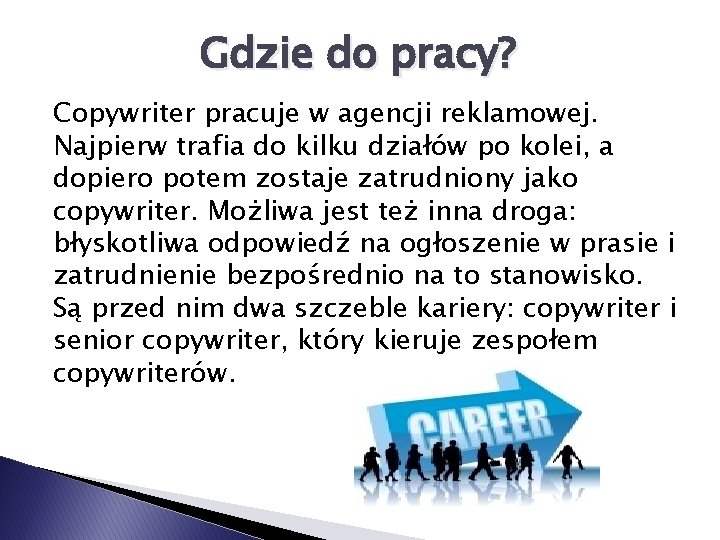 Gdzie do pracy? Copywriter pracuje w agencji reklamowej. Najpierw trafia do kilku działów po