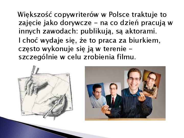 Większość copywriterów w Polsce traktuje to zajęcie jako dorywcze - na co dzień pracują