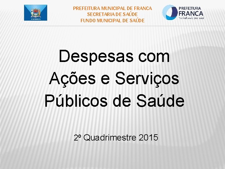 PREFEITURA MUNICIPAL DE FRANCA SECRETARIA DE SAÚDE FUNDO MUNICIPAL DE SAÚDE Despesas com Ações