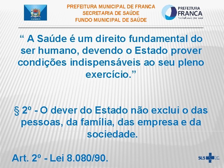 PREFEITURA MUNICIPAL DE FRANCA SECRETARIA DE SAÚDE FUNDO MUNICIPAL DE SAÚDE ___________________________________________ “ A