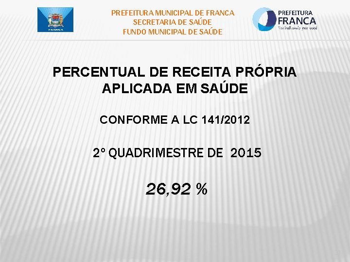 PREFEITURA MUNICIPAL DE FRANCA SECRETARIA DE SAÚDE FUNDO MUNICIPAL DE SAÚDE PERCENTUAL DE RECEITA