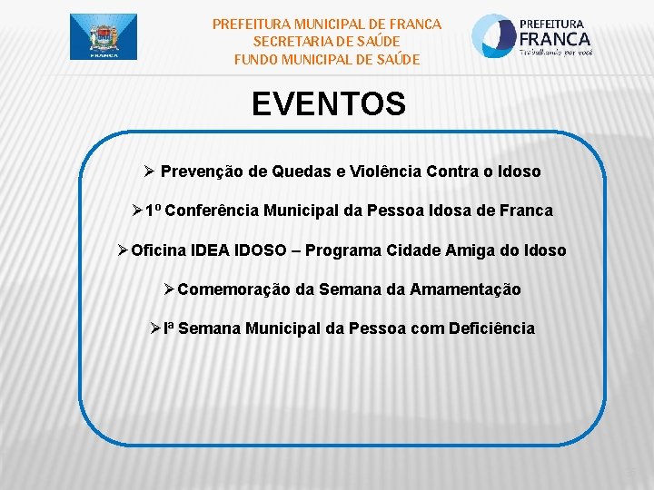 PREFEITURA MUNICIPAL DE FRANCA SECRETARIA DE SAÚDE FUNDO MUNICIPAL DE SAÚDE EVENTOS Ø Prevenção