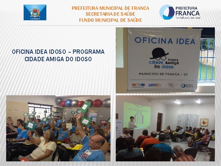 PREFEITURA MUNICIPAL DE FRANCA SECRETARIA DE SAÚDE FUNDO MUNICIPAL DE SAÚDE OFICINA IDEA IDOSO