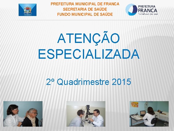 PREFEITURA MUNICIPAL DE FRANCA SECRETARIA DE SAÚDE FUNDO MUNICIPAL DE SAÚDE ATENÇÃO ESPECIALIZADA 2º