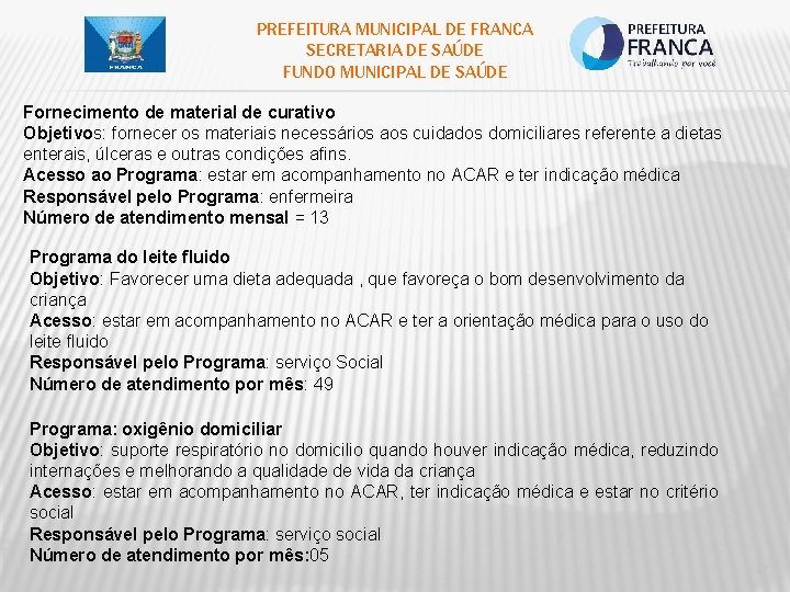 PREFEITURA MUNICIPAL DE FRANCA SECRETARIA DE SAÚDE FUNDO MUNICIPAL DE SAÚDE Fornecimento de material