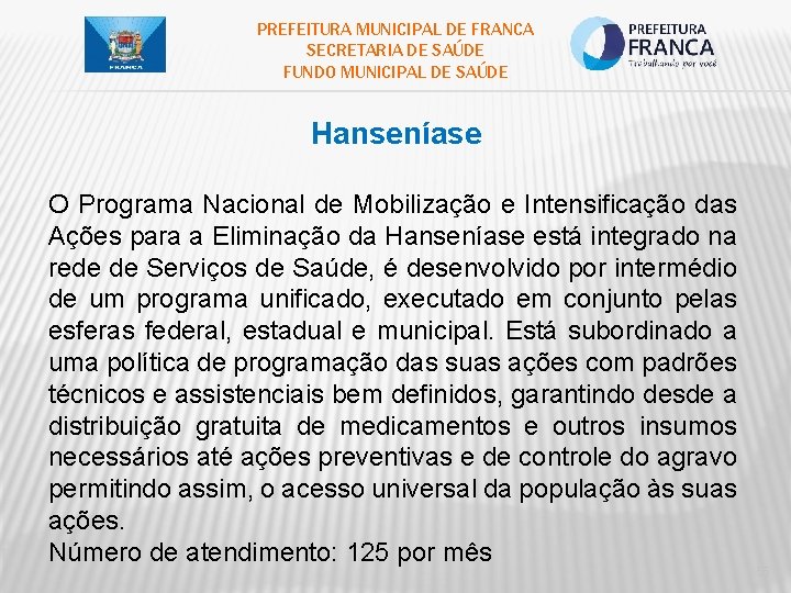 PREFEITURA MUNICIPAL DE FRANCA SECRETARIA DE SAÚDE FUNDO MUNICIPAL DE SAÚDE Hanseníase O Programa