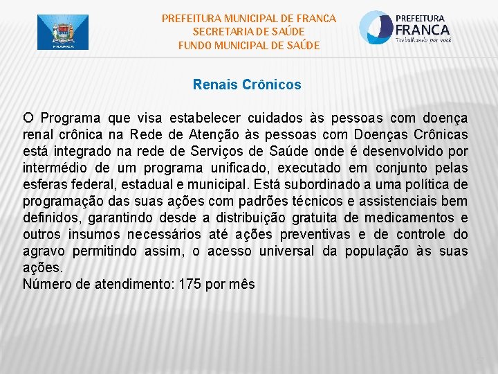 PREFEITURA MUNICIPAL DE FRANCA SECRETARIA DE SAÚDE FUNDO MUNICIPAL DE SAÚDE Renais Crônicos O