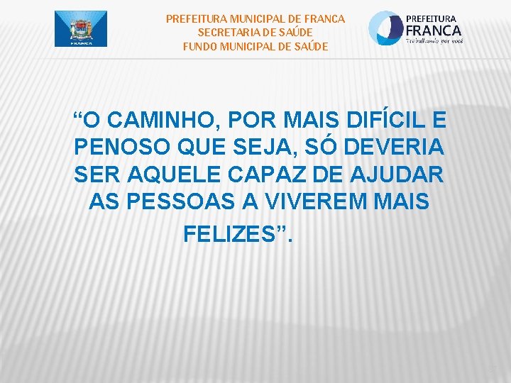 PREFEITURA MUNICIPAL DE FRANCA SECRETARIA DE SAÚDE FUNDO MUNICIPAL DE SAÚDE “O CAMINHO, POR