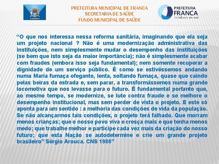 PREFEITURA MUNICIPAL DE FRANCA SECRETARIA DE SAÚDE FUNDO MUNICIPAL DE SAÚDE “O que nos