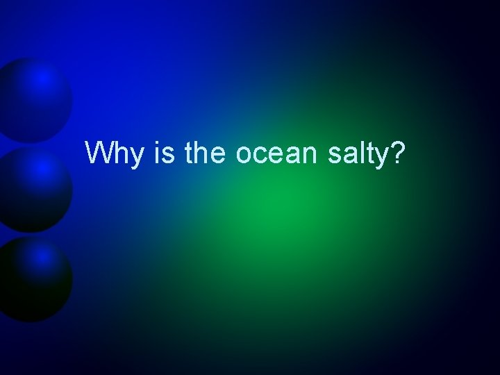 Why is the ocean salty? 