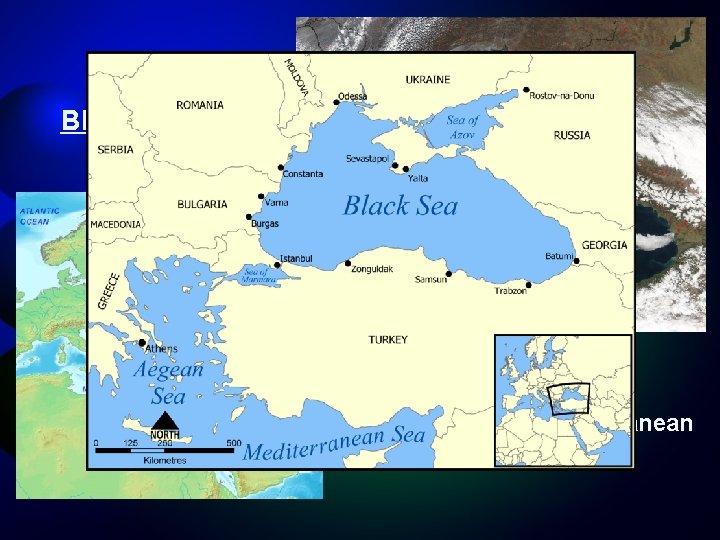 Black Sea Connected to Mediterranean By the Bosporus strait. 