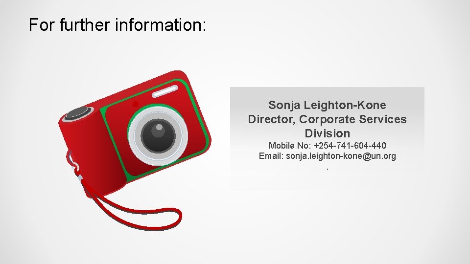 For further information: Sonja Leighton-Kone Director, Corporate Services Division Mobile No: +254 -741 -604