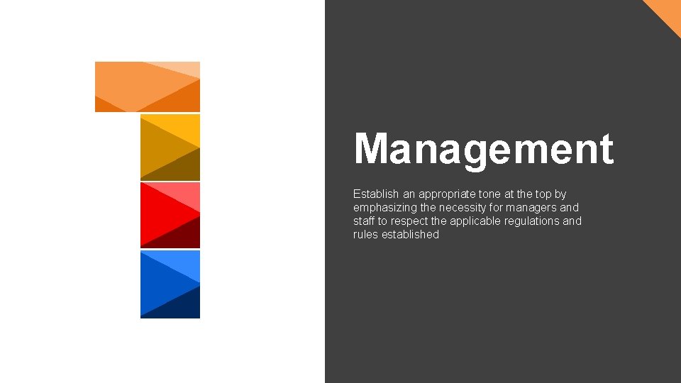 Management Establish an appropriate tone at the top by emphasizing the necessity for managers