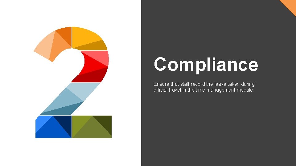 Compliance Ensure that staff record the leave taken during official travel in the time