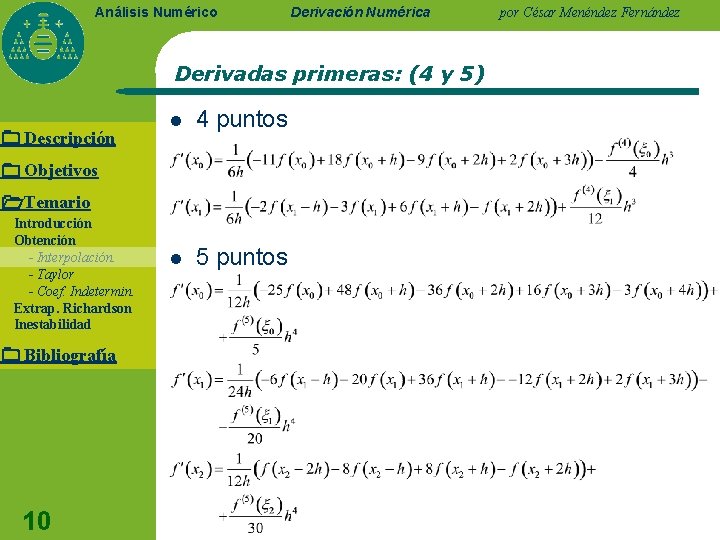 Análisis Numérico Derivación Numérica Derivadas primeras: (4 y 5) Descripción l 4 puntos l