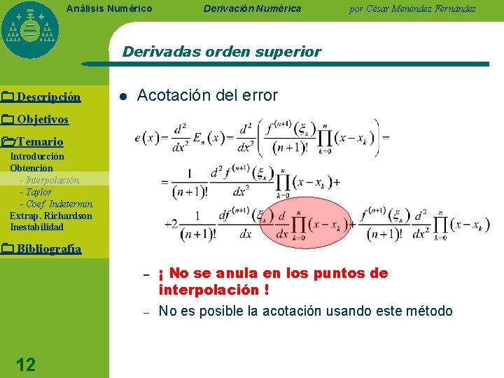 Análisis Numérico Derivación Numérica por César Menéndez Fernández Derivadas orden superior Descripción l Acotación