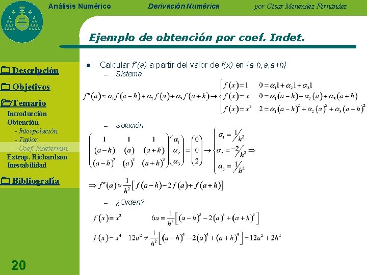 Derivación Numérica Análisis Numérico por César Menéndez Fernández Ejemplo de obtención por coef. Indet.