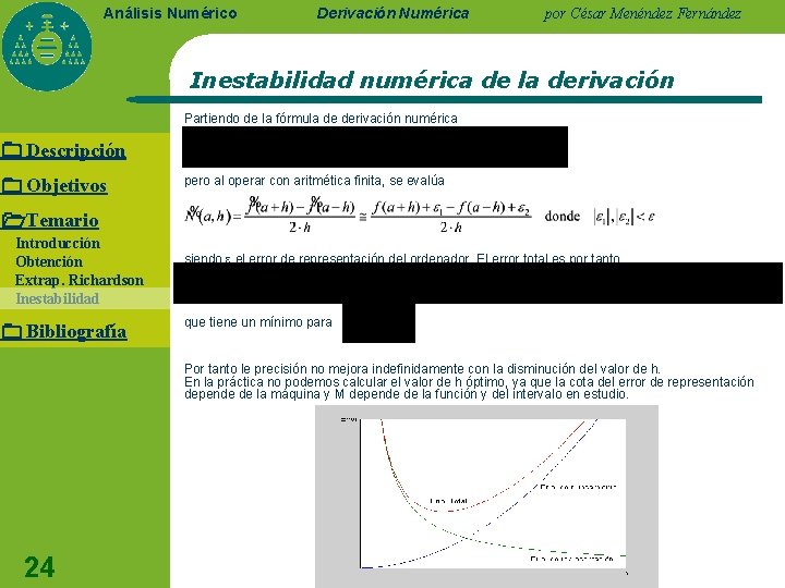 Análisis Numérico Derivación Numérica por César Menéndez Fernández Inestabilidad numérica de la derivación Partiendo