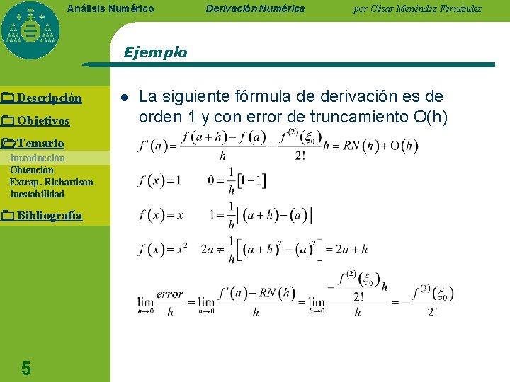 Análisis Numérico Derivación Numérica por César Menéndez Fernández Ejemplo Descripción Objetivos Temario Introducción Obtención