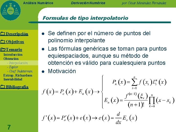 Análisis Numérico Derivación Numérica por César Menéndez Fernández Formulas de tipo interpolatorio Descripción l