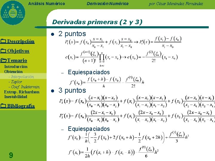 Derivación Numérica Análisis Numérico Derivadas primeras (2 y 3) l 2 puntos Descripción Objetivos