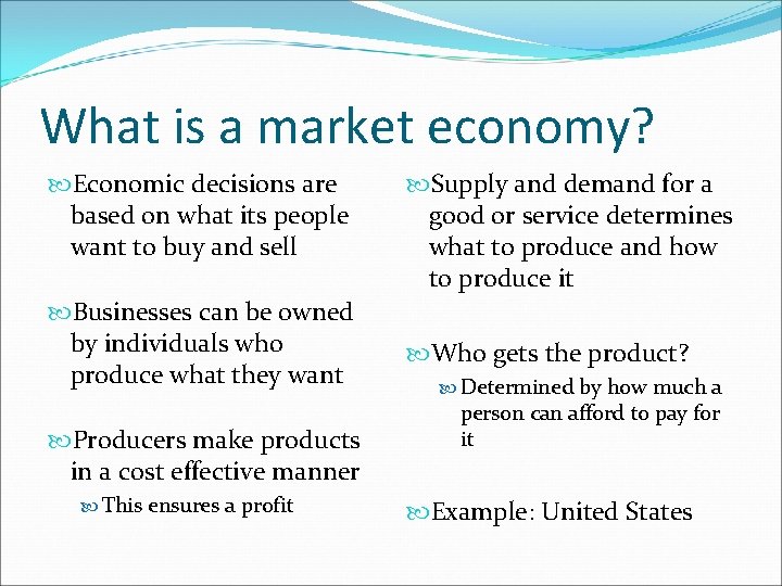 What is a market economy? Economic decisions are based on what its people want