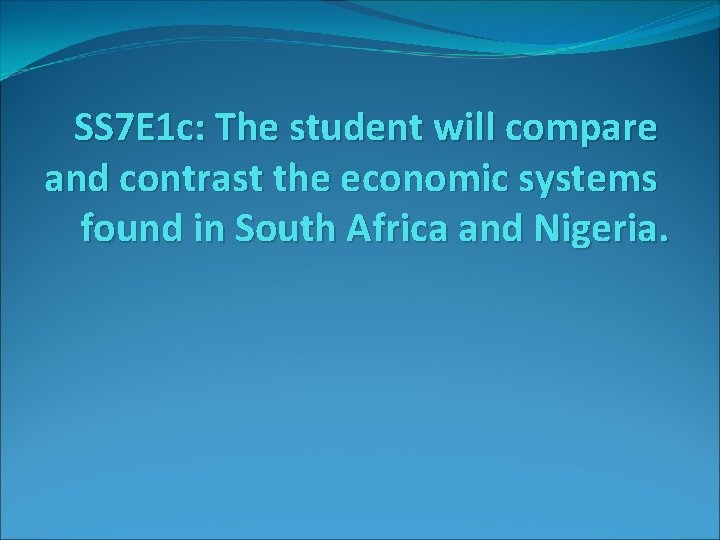SS 7 E 1 c: The student will compare and contrast the economic systems