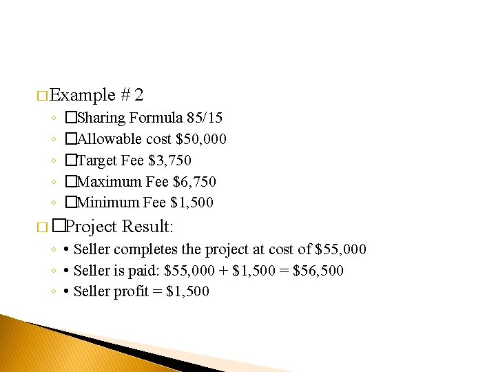� Example ◦ ◦ ◦ #2 �Sharing Formula 85/15 �Allowable cost $50, 000 �Target