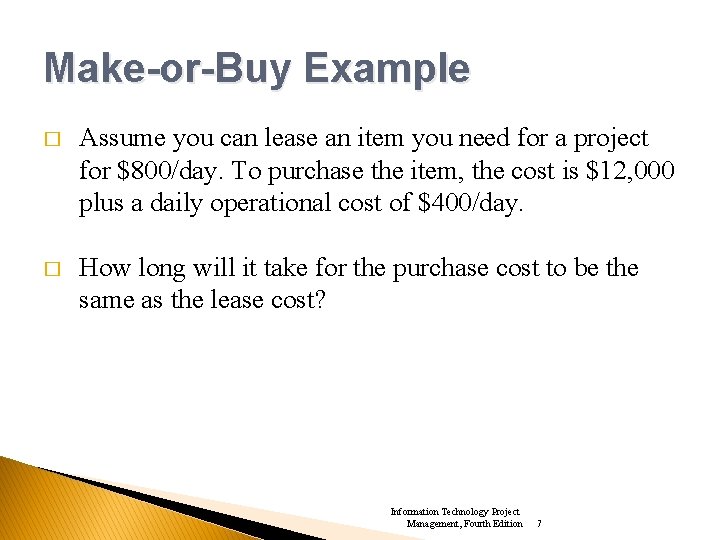 Make-or-Buy Example � Assume you can lease an item you need for a project