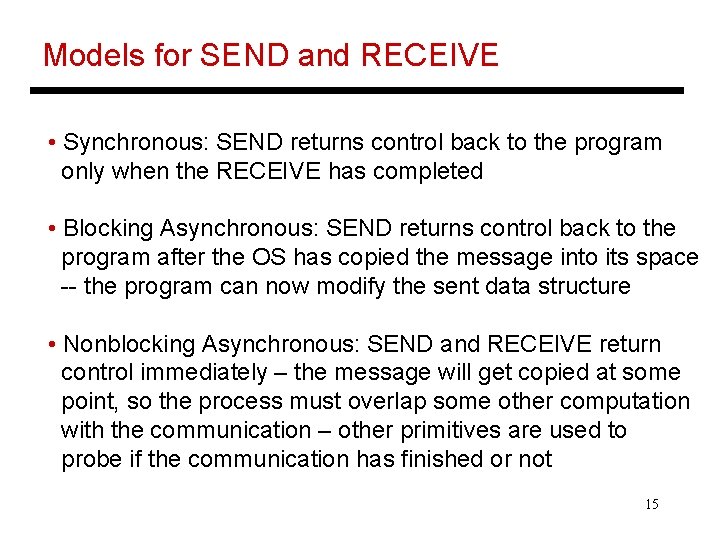 Models for SEND and RECEIVE • Synchronous: SEND returns control back to the program