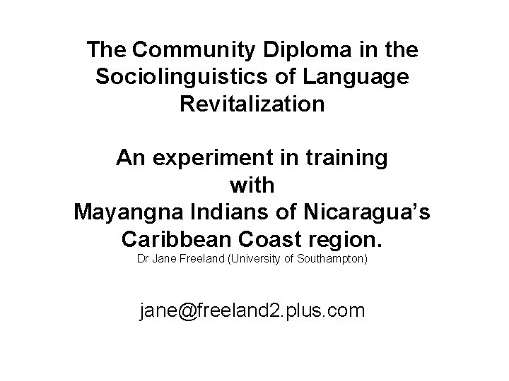 The Community Diploma in the Sociolinguistics of Language Revitalization An experiment in training with