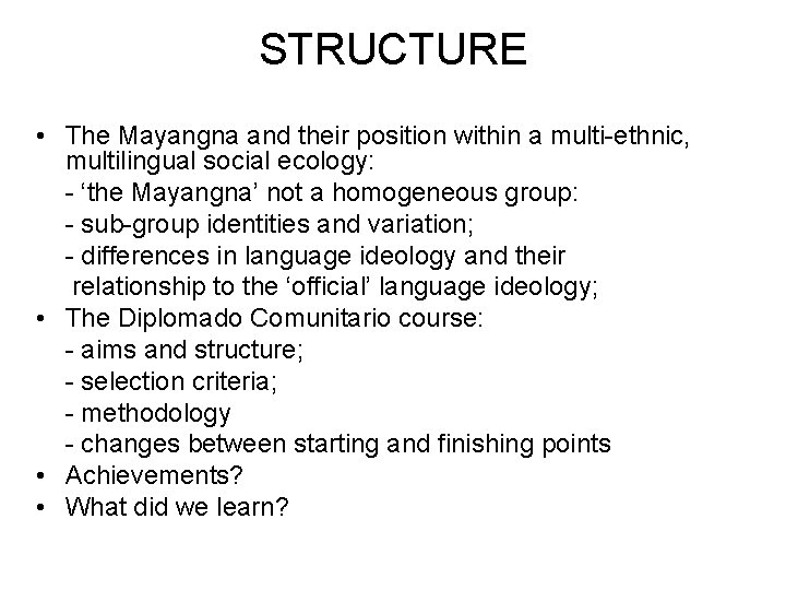 STRUCTURE • The Mayangna and their position within a multi-ethnic, multilingual social ecology: -