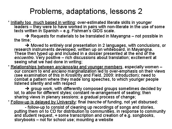 Problems, adaptations, lessons 2 * Initially too much based in writing: over-estimated literate skills