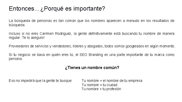 Entonces…¿Porqué es importante? La búsqueda de personas es tan común que los nombres aparecen Entonces…¿Porqué es importante? La búsqueda de personas es tan común que los nombres aparecen