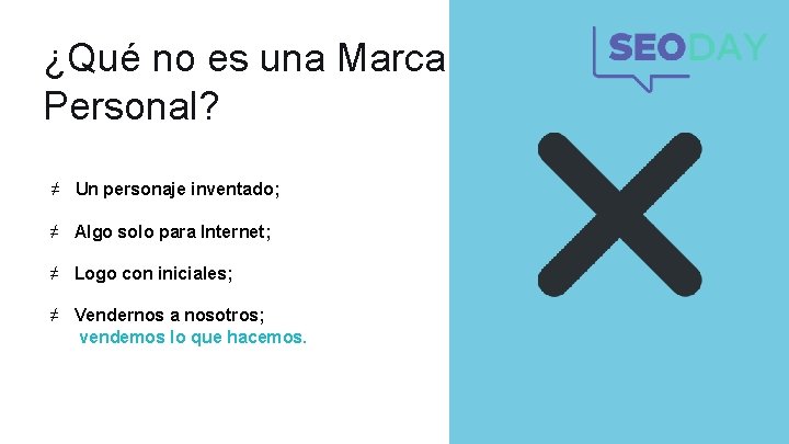 ¿Qué no es una Marca Personal? ≠ Un personaje inventado; ≠ Algo solo para ¿Qué no es una Marca Personal? ≠ Un personaje inventado; ≠ Algo solo para