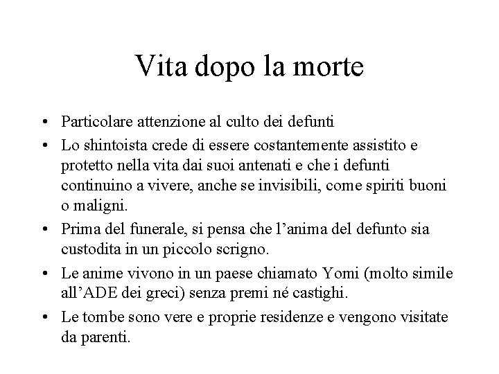 Vita dopo la morte • Particolare attenzione al culto dei defunti • Lo shintoista