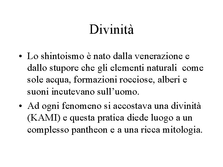 Divinità • Lo shintoismo è nato dalla venerazione e dallo stupore che gli elementi