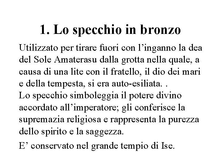 1. Lo specchio in bronzo Utilizzato per tirare fuori con l’inganno la del Sole