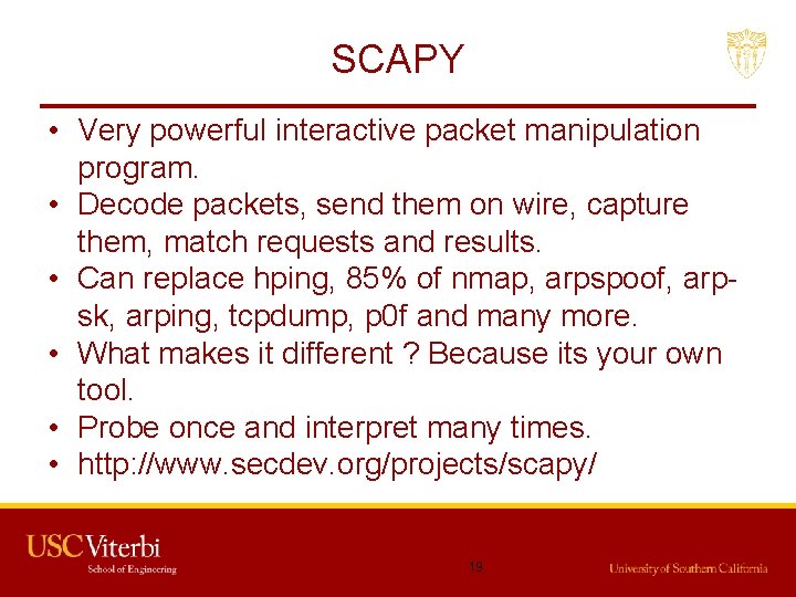 SCAPY • Very powerful interactive packet manipulation program. • Decode packets, send them on