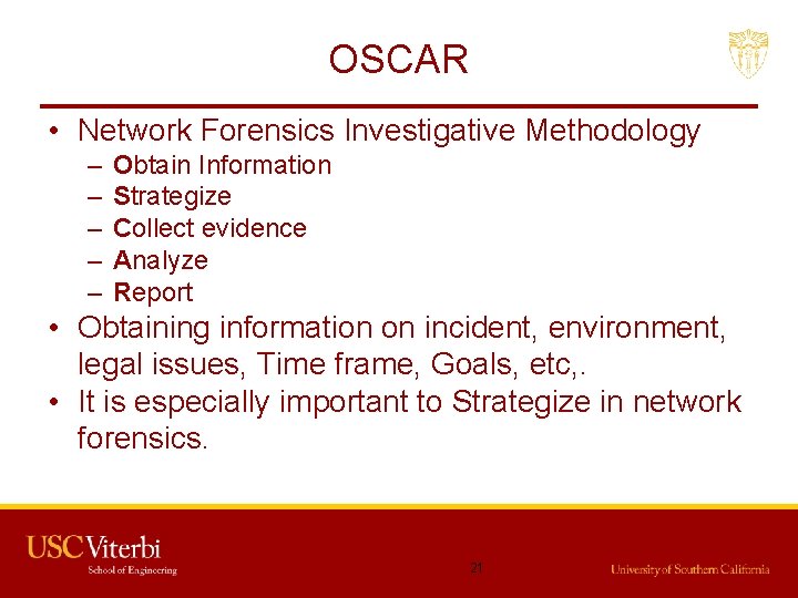 OSCAR • Network Forensics Investigative Methodology – – – Obtain Information Strategize Collect evidence