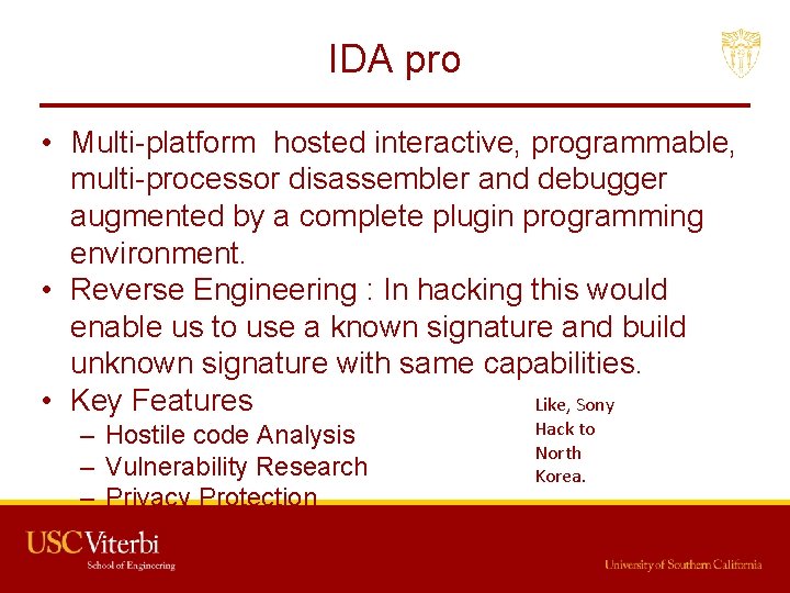 IDA pro • Multi-platform hosted interactive, programmable, multi-processor disassembler and debugger augmented by a