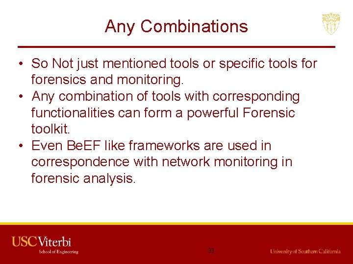 Any Combinations • So Not just mentioned tools or specific tools forensics and monitoring.