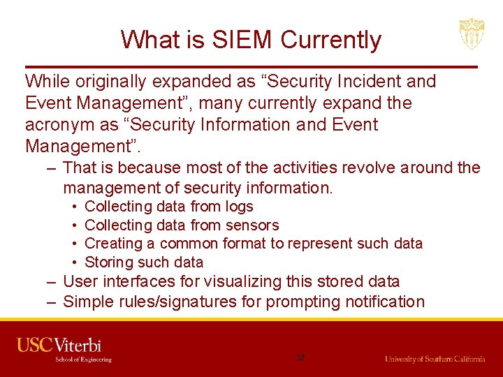 What is SIEM Currently While originally expanded as “Security Incident and Event Management”, many