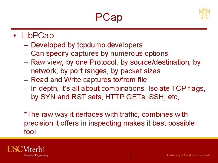 PCap • Lib. PCap – Developed by tcpdump developers – Can specify captures by