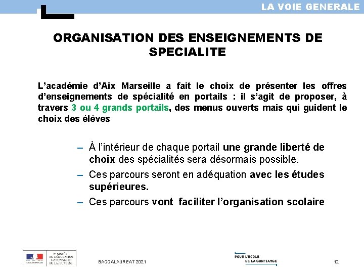 LA VOIE GENERALE ORGANISATION DES ENSEIGNEMENTS DE SPECIALITE L’académie d’Aix Marseille a fait le