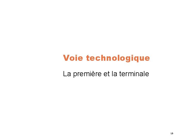 Voie technologique La première et la terminale 13 